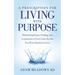 A Prescription for Living with Purpose: Maintaining Hope, Healing and Connection as You Create the Life You Were Destined to Live