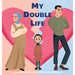My Double Life