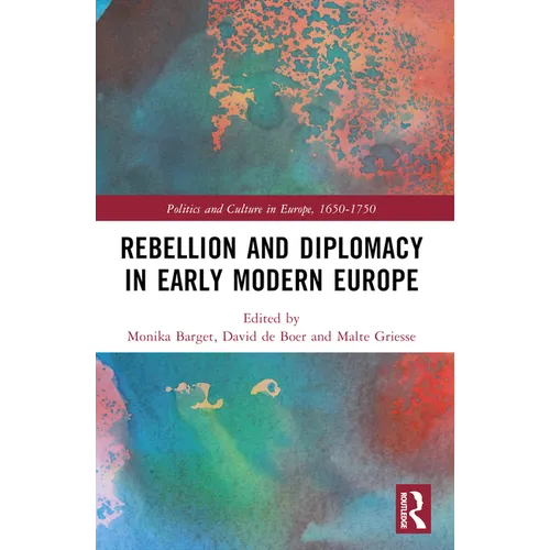 Rebellion and Diplomacy in Early Modern Europe