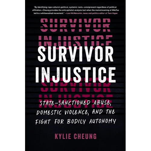 Survivor Injustice: State-Sanctioned Abuse, Domestic Violence, and the Fight for Bodily Autonomy