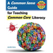 A Common Sense Guide for Teaching Common Core Literacy: Grades 6-12