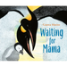 Waiting for Mama