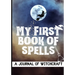 My First Book of Spells: Craft, Create and Journal Your Special Spells With Your Personal Witchcraft Journal