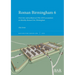 Roman Birmingham 6: Overview and synthesis of 1934-2019 excavations at Metchley Roman Fort, Birmingham
