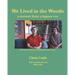 We Lived in the Woods: a memoir from a bygone era
