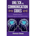 Unlock the Communication Codes: Powerful Tools to Radically Improve Your Relationships