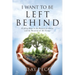 I Want to be Left Behind: Finding Hope in the Return of Christ and the Renewal of All Things
