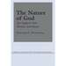 The Nature of God: An Inquiry Into Divine Attributes