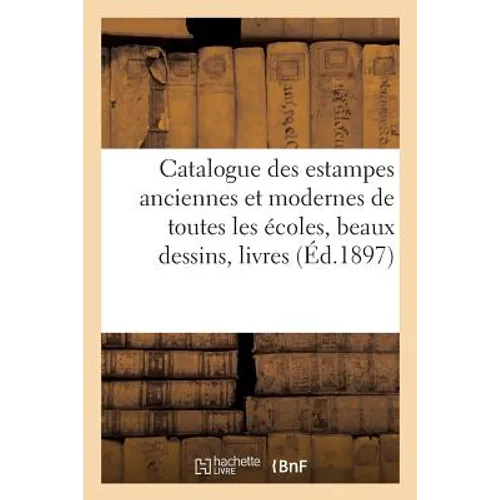 Catalogue des estampes anciennes et modernes de toutes les écoles, beaux dessins, livres: sur les beaux-arts, costumes militaires français de Marbot,