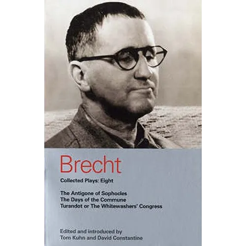 Brecht Plays 8: The Antigone of Sophocles; The Days of the Commune; Turandot or the Whitewasher's Congress