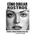Cómo Dibujar Rostros: Aprende a Dibujar Personas Desde Cero