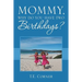 Mommy, Why Do You Have Two Birthdays?