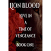 Lion Blood. Love In A Time Of Vengeance. Book One.