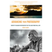 Advancing Your Photography: Secrets to Making Photographs That You and Others Will Love (Gift for Photographers)