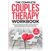 The Complete Couples Therapy Workbook: Step-By-Step Exercises to Improve Intimacy, Build Trust, Resolve Relationship Conflicts, and Recover from Emoti