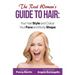 The Real Woman's Guide to Hair: Simple Tips for Your Hair Style and Colour and Face and Body Shape
