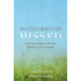 Motherhood Missed: Stories from Women Who Are Childless by Circumstance