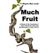 Much Fruit: A Study of the Teaching of Jesus about the Vine and the Branches in John 15:1-8
