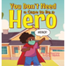 You Don't Need a Cape to Be a Hero