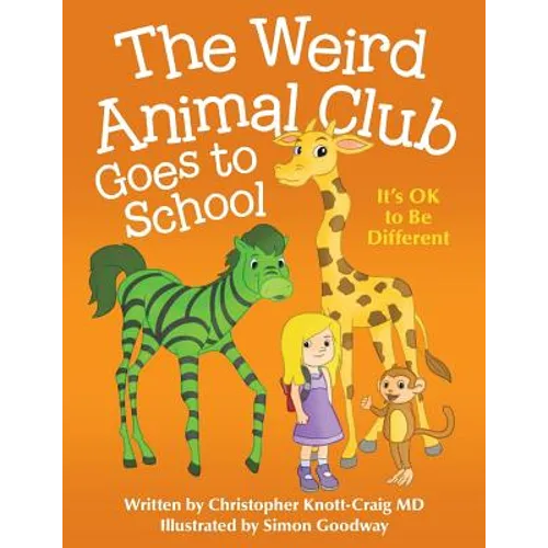 The Weird Animal Club Goes to School: Its Ok to Be Different