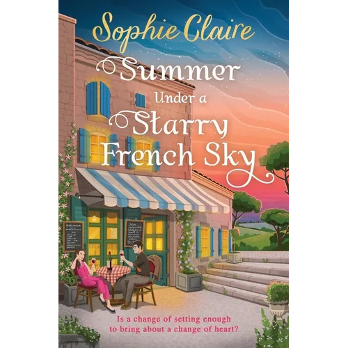 Summer Under a Starry French Sky: Get Swept Away This Summer by This Gorgeous Second Chance Romance
