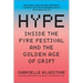 Hype: Inside the Fyre Festival and the Golden Age of Grift