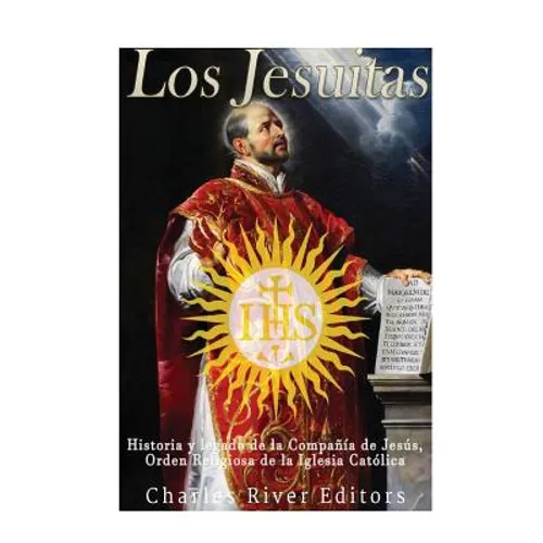 Los Jesuitas: Historia y legado de la Compañía de Jesús, Orden Religiosa de la Iglesia Católica
