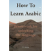 How To Learn Arabic: framework for unlocking the language