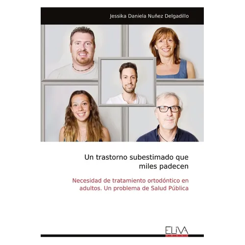 Un trastorno subestimado que miles padecen: Necesidad de tratamiento ortodóntico en adultos. Un problema de Salud Pública