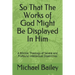 So That the Works of God Might Be Displayed in Him: A Biblical Theology of Severe and Profound Intellectual Disabilities