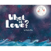 What is Love?