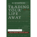 Trading Your Life Away: Do You Control Money or Does Money Control You?