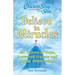 Chicken Soup for the Soul: Believe in Miracles: 101 Stories of Hope, Answered Prayers and Divine Intervention