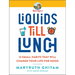 Liquids Till Lunch: 12 Small Habits That Will Change Your Life for Good