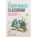 The Everywhere Classroom: How One Family Turned Wanderlust Into Worldschooling and How You Can Too