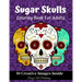 Sugar Skulls Coloring Book for Adults: 50 Creative Images Inside Stress Relieving Skull Designs Relaxation