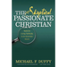 The Skeptical, Passionate Christian: Tools for Living Faithfully in an Uncertain World