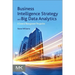 Business Intelligence Strategy and Big Data Analytics: A General Management Perspective