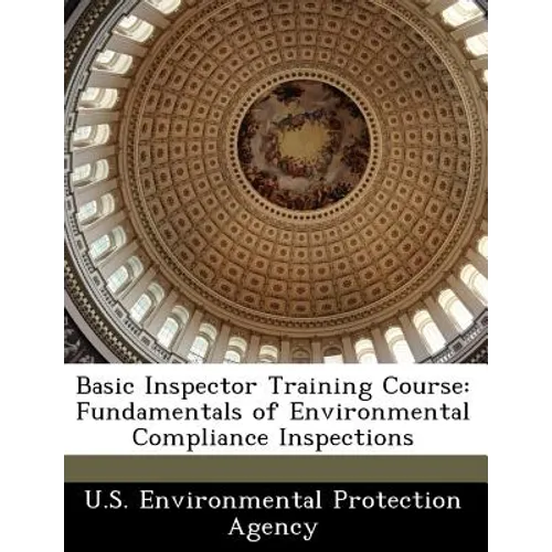 Basic Inspector Training Course: Fundamentals of Environmental Compliance Inspections