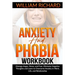 Anxiety and Phobia Workbook: Manage Anger, Stress and Fear. Eliminate Negative Thoughts and Learn to Overcome Anxiety in Work, Life, and Relationsh