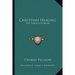 Christian Healing: The Science of Being