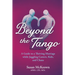 Beyond the Tango: A Guide to a Thriving Marriage while Juggling Careers, Kids, and Chaos