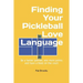 Finding Your Pickleball Love Language: Be a Better Partner, Win More Points and have a Blast on the Court