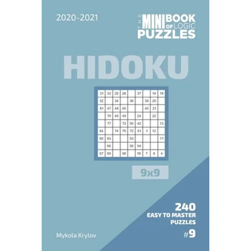 The Mini Book Of Logic Puzzles 2020-2021. Hidoku 9x9 - 240 Easy To Master Puzzles. #9