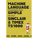 Machine Language Programming Made Simple for your Sinclair & Timex TS1000