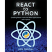 React to Python: Creating React Front-End Web Applications with Python