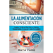 La alimentación consciente: Cambia tu relación con la comida, transforma tu salud y ama tu cuerpo