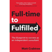 Full-time to Fulfilled - The blueprint to success as an independent consultant