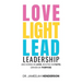 Love, Light, Lead: Anchored in Love, Rooted in Faith, Driven by Purpose