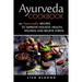 Ayurveda cookbook: An Ayurvedic Recipes To Improve Holistic Health, Welness And Relieve Stress